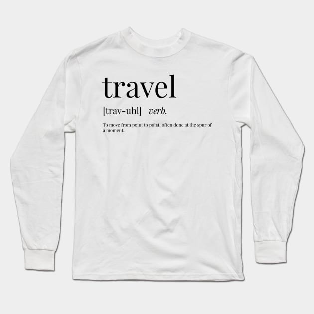 Travel Definition Long Sleeve T-Shirt by definingprints